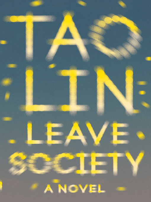 Title details for Leave Society by Tao Lin - Available